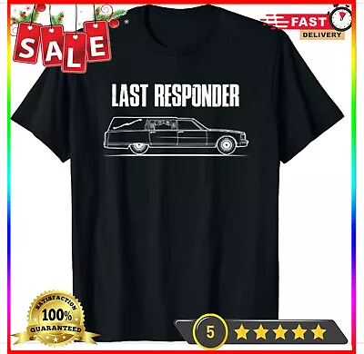 Mortician Shirt I Last Responder Undertaker T Shirt Size S-5XL • $6.70