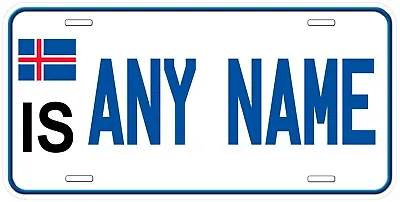 Iceland IS Any Name Personalized Novelty Car License Plate • $18.85