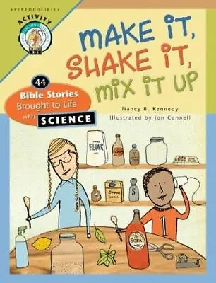 Make It Shake It Mix It Up: 44 Bible Stories Brought To Life With Science [ Nanc • $4.20