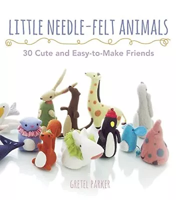 Little Needle-felt Animals Parker Gretel Used; Good Book • £3.36