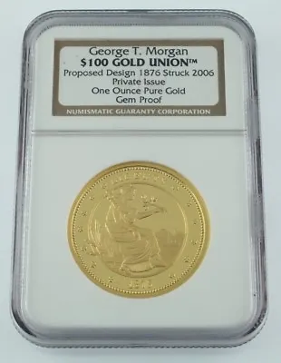 George T. Morgan $100 Gold Union Proposed Design 1876 Struck 2006 Gem Proof 1 Oz • $3012.47