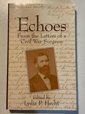 Echoes From The Letters Of A Civil War Surgeon (Paperback) 1996 • $35.98