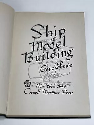 Ship Model Building 1944 Hardcover By Gene Johnson • $9