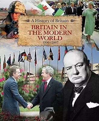 A History Of Britain: Britain In The Modern World 1900-2007 • £4