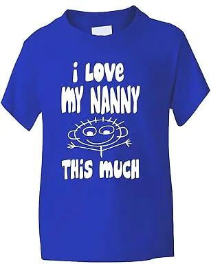 I Love My Nanny This Much Funny Kids Boys Girls T-Shirt Birthday Gift  Age 1-13 • £7.99