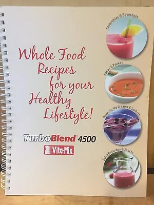 Turbo Blend 4500 Vita-Mix Whole Food Recipes (2008) • $19.95