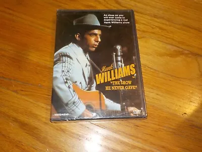 Hank Williams: The Show He Never Gave DVD NEW Dixie Seatle/Sean Hewitt/McCann • $10.99