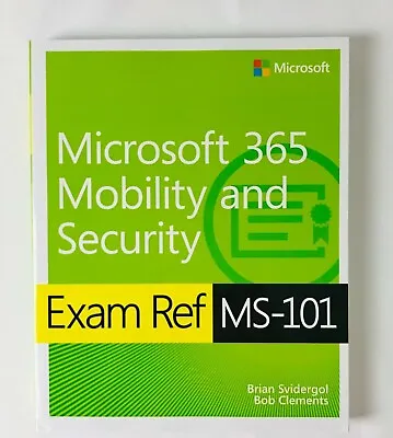 Microsoft 365 Mobility And Security Exam Ref MS-101  • $11