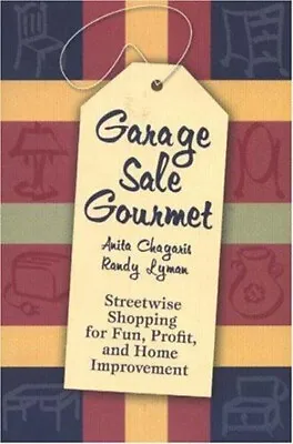 Garage Sale Gourmet : Streetwise Shopping For Fun Profit And Ho • $8.43