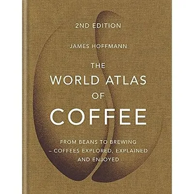 £17.68 • Buy The World Atlas Of Coffee: ­ From Beans To Brewing - Co - Hardback NEW Hoffmann,