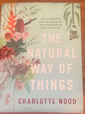 The Natural Way Of Things By Charlotte Wood (Hardback 2016) • $17