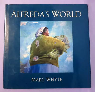 Alfreda's World SIGNED Mary Whyte 2005 First Edition Hardcover DJ • $49.99