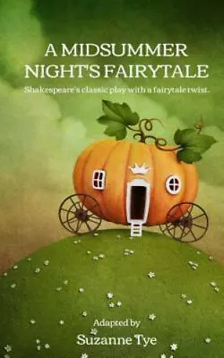 A Midsummer Night's Fairytale: Shakespeare's Classic Play With A Fairytale Twist • $6.76