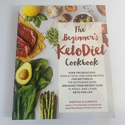 The Beginner's Keto Diet Cookbook: 100+ Whole Food Recipes By Martina Slajerova • $21.95