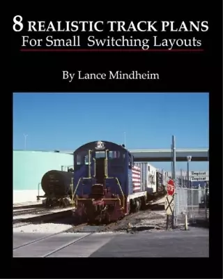 Lance Mindheim 8 Realistic Track Plans For Small Switching Layouts (Paperback) • $48.79