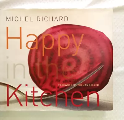 Happy In The Kitchen By Michel Richard (2006 Hardcover) SIGNED Cookbook Recipes • $6.99