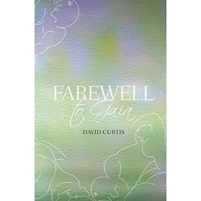 Farewell To Gaia - Paperback NEW Curtis David 01/12/2018 • £9.72