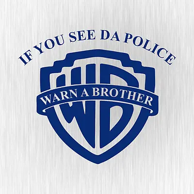 If You See Da Police Warn A Brother Cop Blue Car Vinyl Decal Sticker Sticker • £5.94