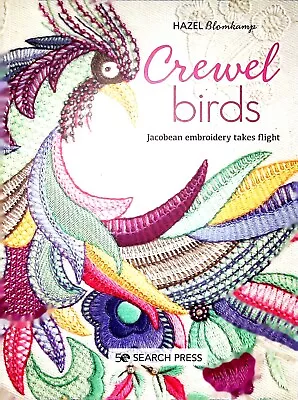 Crewel Birds: Jacobean Embroidery Takes Flight By Hazel Blomkamp Paperback Book • £9.99