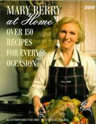 Mary Berry At Home: Over 150 Recipes For Every Occasion Berry Mary Used; Good • £2.98