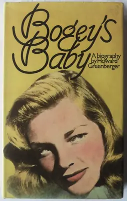 Bogey's Baby: A Biography (of Lauren Bacall) By Howard Greenberger. 1st Edit HB • £14.95