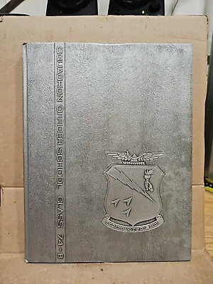 Squadron Officer School Class 74-B YearbookMaxwell Air Force BaseAlabama • $27