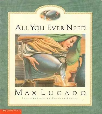 All You Ever Need - Paperback By Lucado Max - GOOD • $4.05