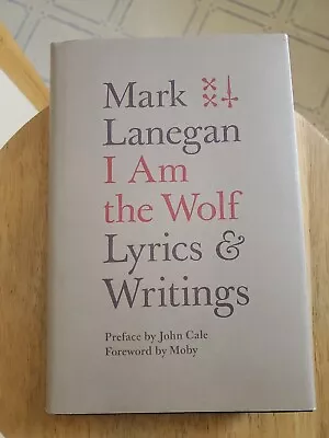 I Am The Wolf : Lyrics And Writings By Mark Lanegan (2017 Hardcover) NEW  • $5.99