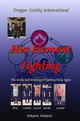 $46.01 • Buy Five Element Fighting Study Training Fighting Body Ty By Adams Wayne Matthew