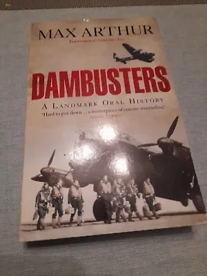 Dambusters A Landmark Oral History Max Arthur  • £4
