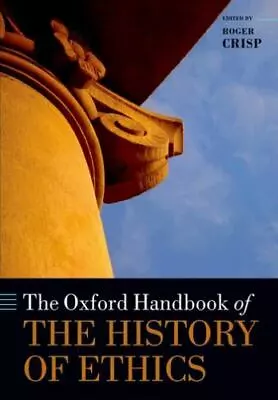 The Oxford Handbook Of The History Of Ethics [Oxford Handbooks] • $41.04