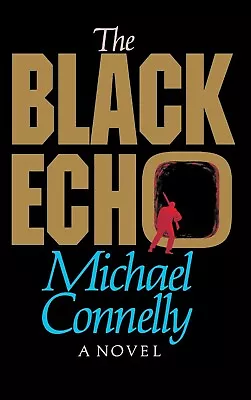 The Black Echo By Michael Connelly: 1st Edition DISCOUNT - HARDCOVER • $245