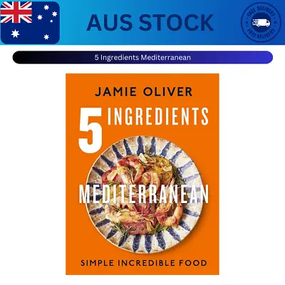 5 Ingredients Mediterranean By Jamie Oliver 5 Ingredients Brand New *AU STOCK!! • $37.37