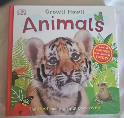 Growl  Howl  Animals  The Best Noisy Animal Book Ever  • $7
