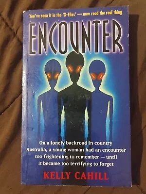 Encounter By Kelly Cahill  Australia UFO Alien Ufology Paperback First Edition • $85