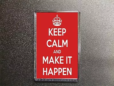 Keep Calm And Make It Happen Fridge Magnet Birthday Gift • £3