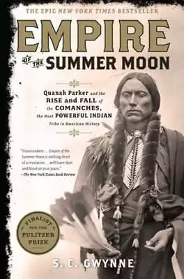 Empire Of The Summer Moon: Quanah Parker And The Rise And Fall Of The Comanches • $12.90