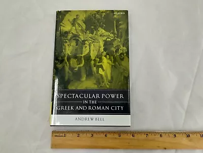 Spectacular Power In The Greek And Roman City By Andrew Bell (2004 Hardcover) • $237.08