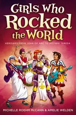 Girls Who Rocked The World: Heroines From Joan Of Arc To Mother Teresa By Roehm  • $4.47