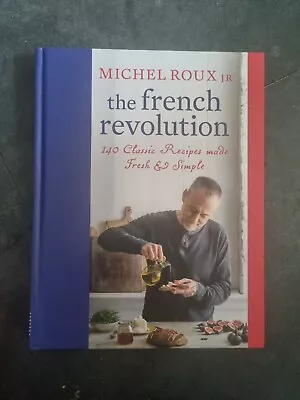 The French Revolution: 140 Classic Recipes By Michel Roux Jnr:  SIGNED COPY • £18.99