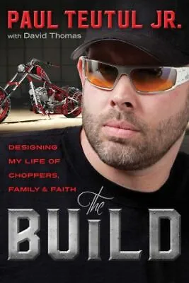 The Build: Designing My Life Of Choppers Family And Faith .. NEW • $11.29