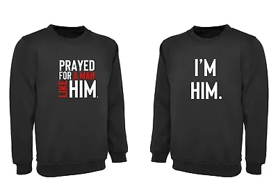 Couple Matching Shirts Sweatshirt Jumper Prayed For Man Like Him I'm Him Married • $21.15