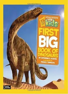 National Geographic Little Kids: First Big Book Of Dinosaurs By Catherine D. Hu • £3.50