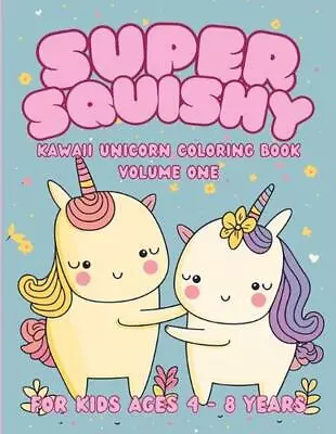 Super Squishy Kawaii Unicorn Coloring Book (Paper Trails Press): For Kids Ages 4 • $34.52