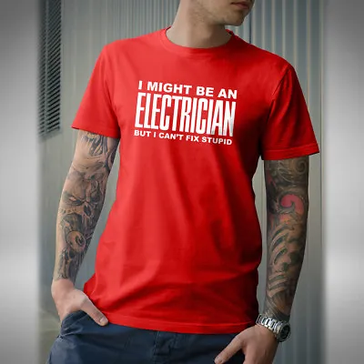 £9.99 • Buy I Might Be An Electrician Men's T-Shirt Funny Work Joke Xmas Fix Stupid Birthday
