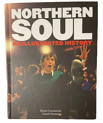 £18 • Buy Northern Soul: An Illustrated History By Elaine Constantine 2013 Hardcover