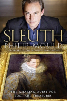 £3.70 • Buy Sleuth: The Amazing Quest For Lost Art Treasures, Philip Mould, Used; Good Book