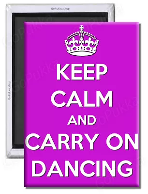 Keep Calm And Carry On Dancing – Fridge Magnet • £1.99