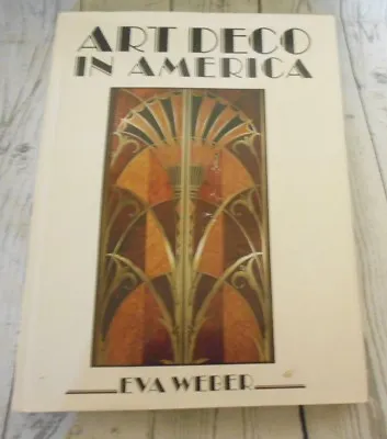 Vintage Art Deco In America Eva Weber 1985 Exeter Books • $16.95