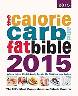 The Calorie Carb And Fat Bible 2015 : The UK's Most Comprehensiv • £3.34